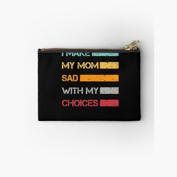 Item preview, I Make My Mom Sad With My Choices Every Day Funny Mom Gift designed and sold by issambak.