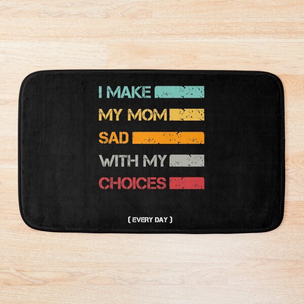 Item preview, I Make My Mom Sad With My Choices Every Day Funny Mom Gift designed and sold by issambak.