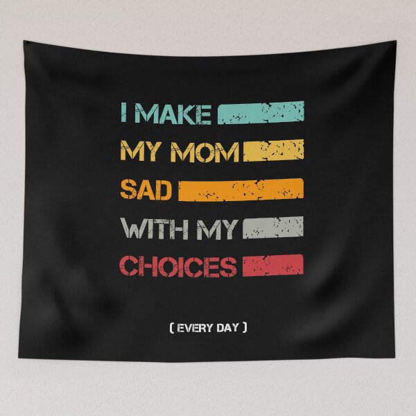 Item preview, I Make My Mom Sad With My Choices Every Day Funny Mom Gift designed and sold by issambak.