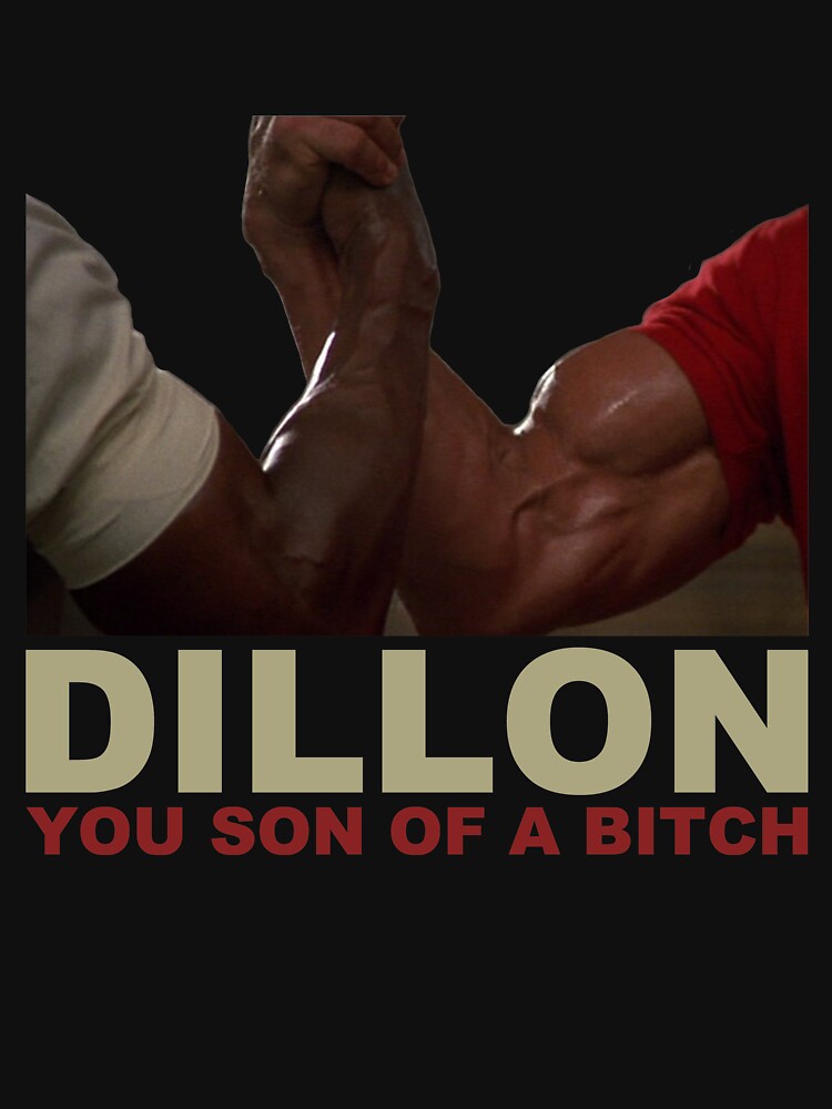 Dillon, you son of a bitch! 