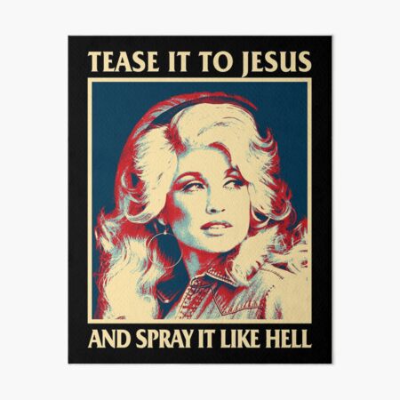 Retro Tease It To Jesus And Spray It Like Hell Funny Dolly Parton Art Board Print