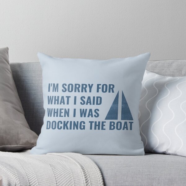 Item preview, I'm Sorry For What I Said When I Was Docking The Boat designed and sold by NatureGlow.
