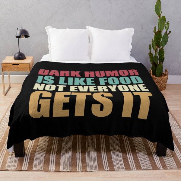 Item preview, Dark Humor Is Like Food Not Everyone Gets It designed and sold by KerryABC.