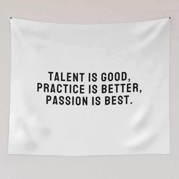 Item preview,  Talent is Good Practice is Better Passion is Best Design Quote designed and sold by A. P..