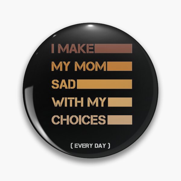Item preview, I Make My Mom Sad With My Choices Every Day Funny Mom Gift designed and sold by issambak.