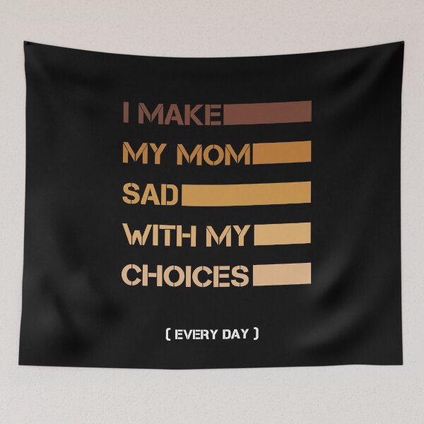 Item preview, I Make My Mom Sad With My Choices Every Day Funny Mom Gift designed and sold by issambak.