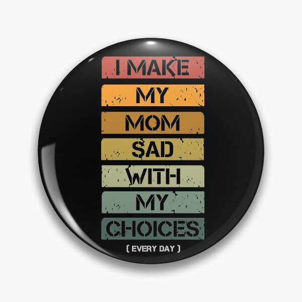 Item preview, I Make My Mom Sad With My Choices Every Day Funny Mom Gift designed and sold by issambak.