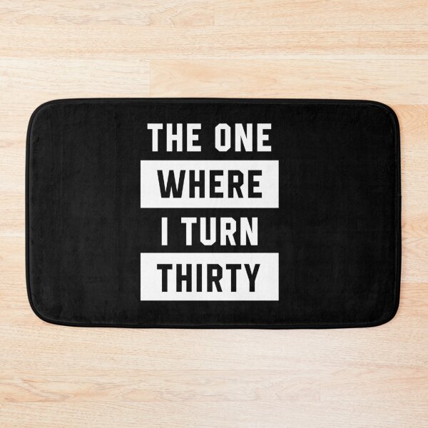 Item preview, The One Where I Turn Thirty - Birthday Gift designed and sold by DiogoCalheiros.