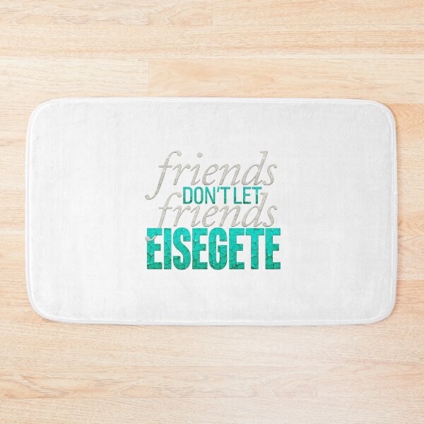 Item preview, Friends don't let friends eisegete designed and sold by x1brett.
