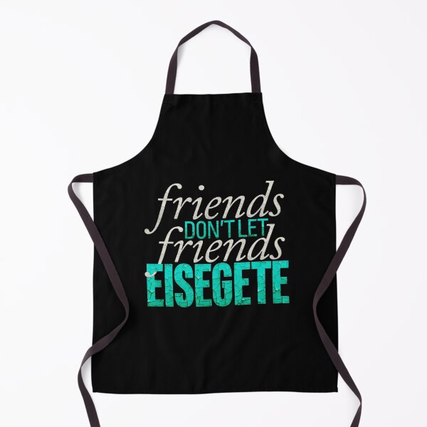 Item preview, Friends don't let friends eisegete designed and sold by x1brett.