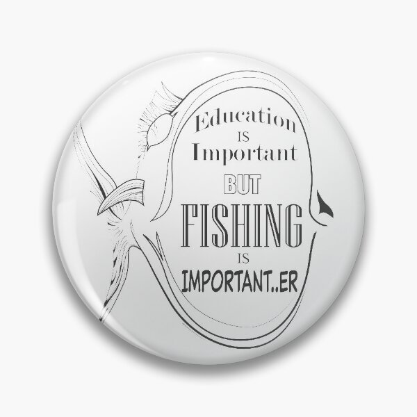 Item preview, education is important but fishing is importanter designed and sold by rclwow.