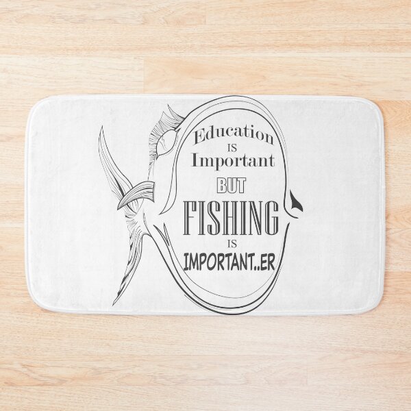Item preview, education is important but fishing is importanter designed and sold by rclwow.