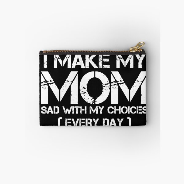 Item preview, I Make My Mom Sad With My Choices Every Day Funny Mom Gift designed and sold by issambak.
