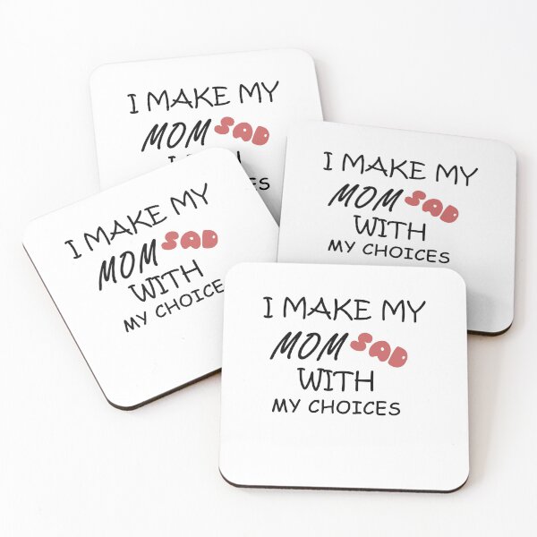 Item preview, I Make My Mom Sad With My Choices sad quote for mom designed and sold by AchrafOc.