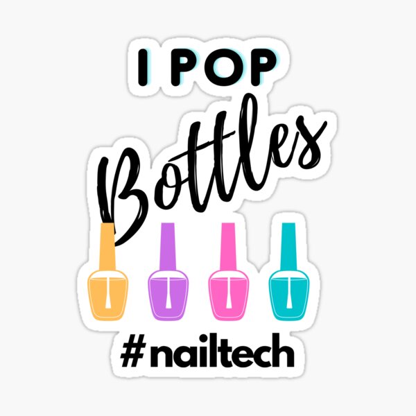 I Pop Bottles Nailtech Sticker