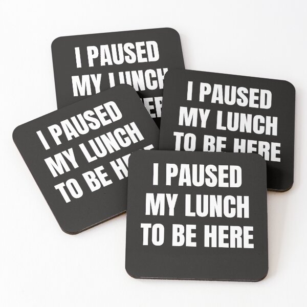 Item preview, I Paused My Lunch To Be Here designed and sold by QuotesDogma.