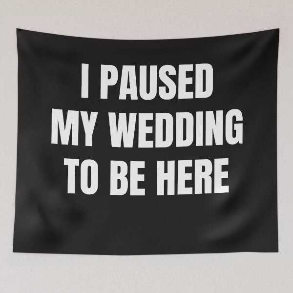 Item preview, I Paused My Wedding To Be Here designed and sold by QuotesDogma.