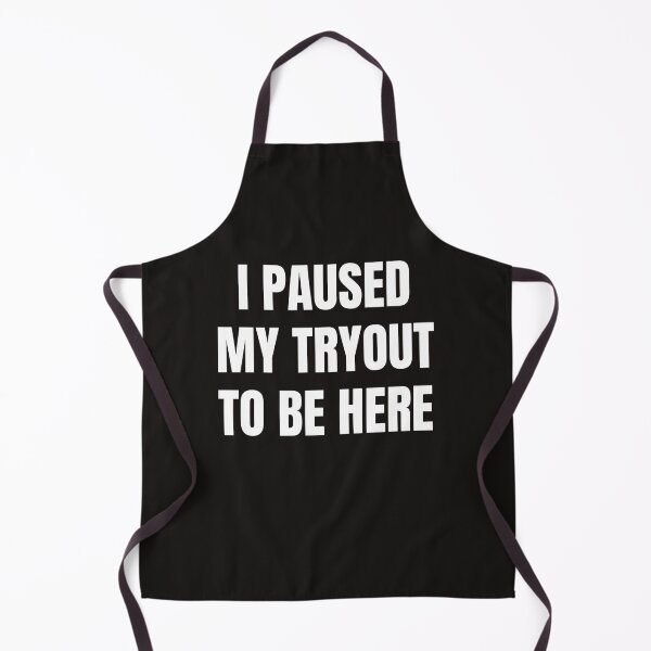 Item preview, I Paused My Tryout To Be Here designed and sold by QuotesDogma.