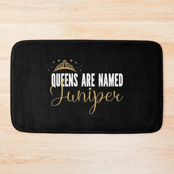 Item preview, Queens Are Named Juniper Personalized First Name Girl product designed and sold by Grabitees.