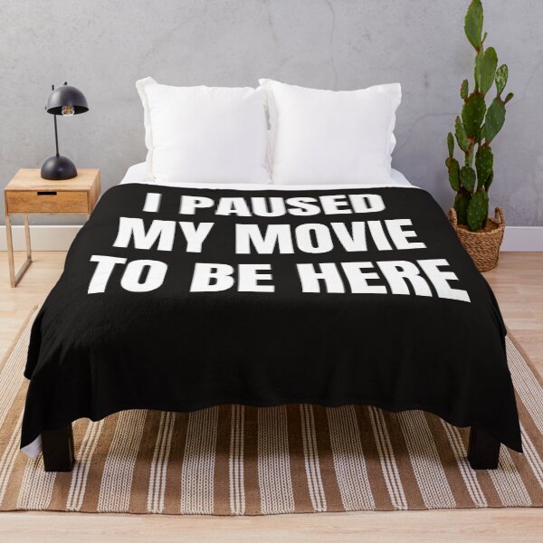 Item preview, I Paused My Movie To Be Here designed and sold by QuotesDogma.