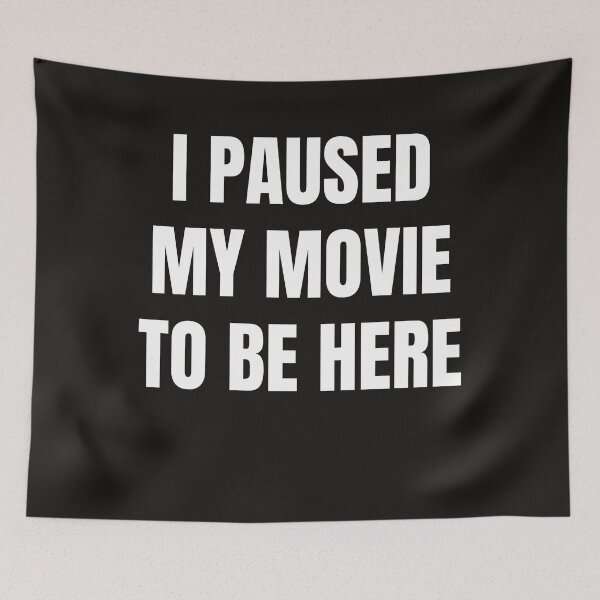 Item preview, I Paused My Movie To Be Here designed and sold by QuotesDogma.