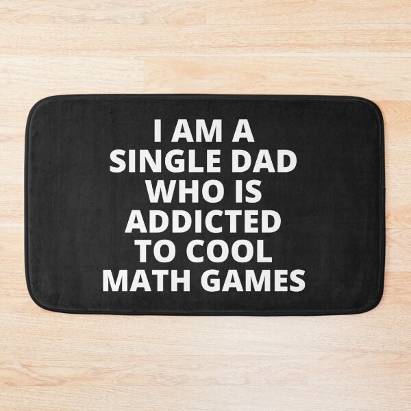 Item preview, I Am A Single Dad Who Is Addicted To Cool Math Games designed and sold by MohitJain1109.