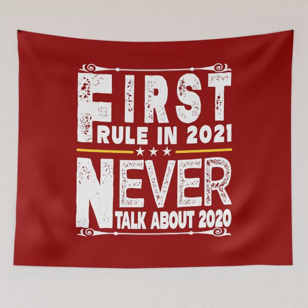 Item preview, First Rule In 2021 Never Talk About 2020 designed and sold by Imadovic.