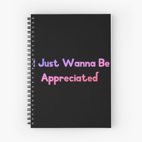 Item preview, I Just Wanna Be Appreciated designed and sold by MoStorish.