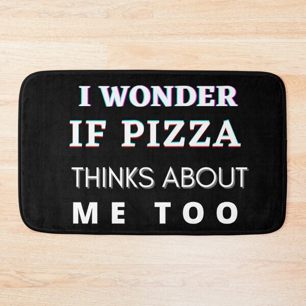 Item preview, I Wonder If Pizza Thinks About Me Too designed and sold by The Full Cart.