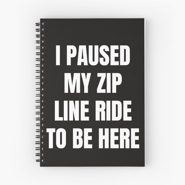 Item preview, I Paused My Zip Line Ride To Be Here designed and sold by QuotesDogma.