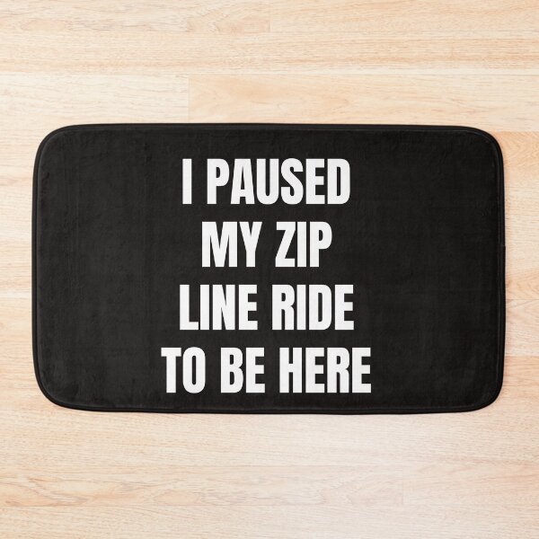 Item preview, I Paused My Zip Line Ride To Be Here designed and sold by QuotesDogma.