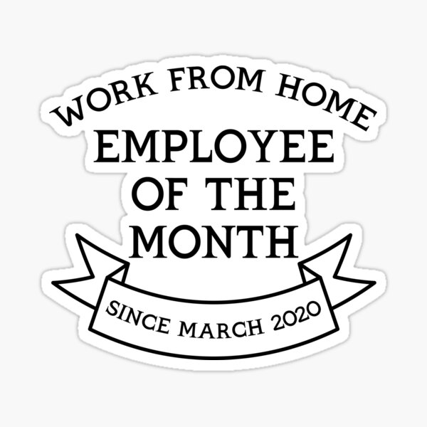 Work From Home Employee Of The Month Sticker