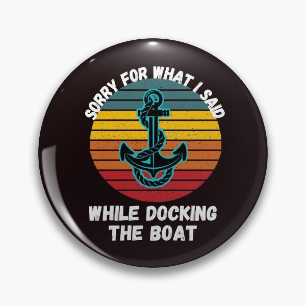 Item preview, Sorry For What I Said While Docking The Boat  designed and sold by WoodburyLake.