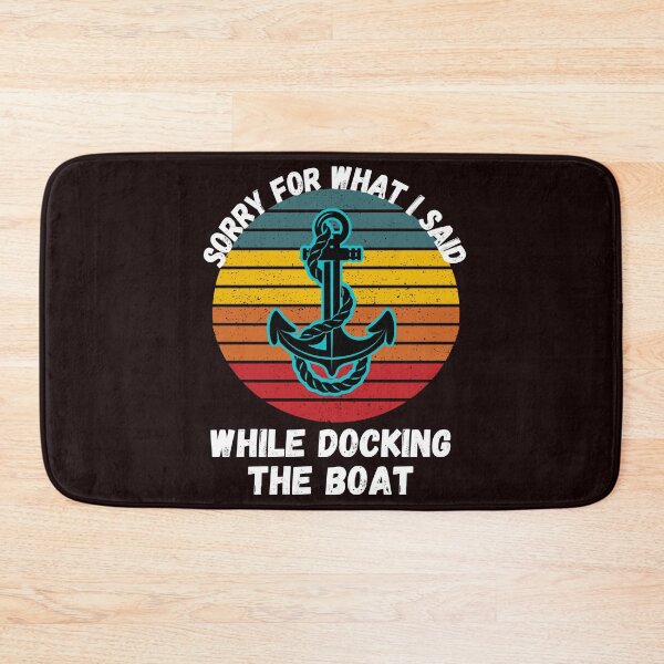 Item preview, Sorry For What I Said While Docking The Boat  designed and sold by WoodburyLake.