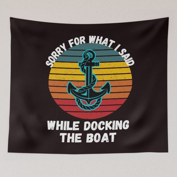 Item preview, Sorry For What I Said While Docking The Boat  designed and sold by WoodburyLake.