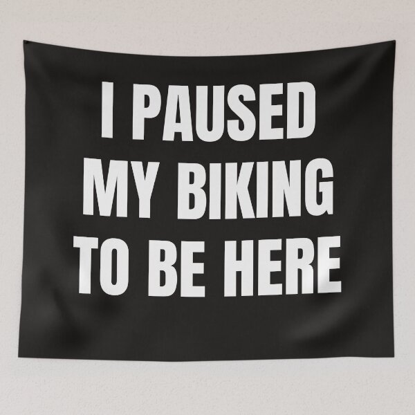Item preview, I Paused My Biking To Be Here designed and sold by QuotesDogma.