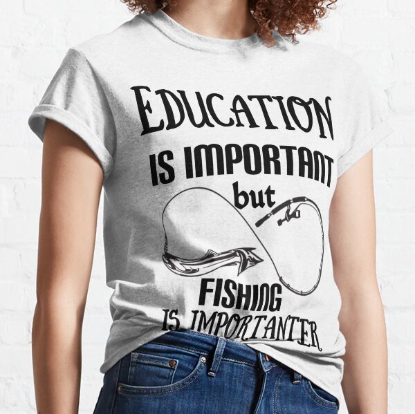  Education Is Important But Fishing Is Importanter Christmas  T-Shirt : Clothing, Shoes & Jewelry