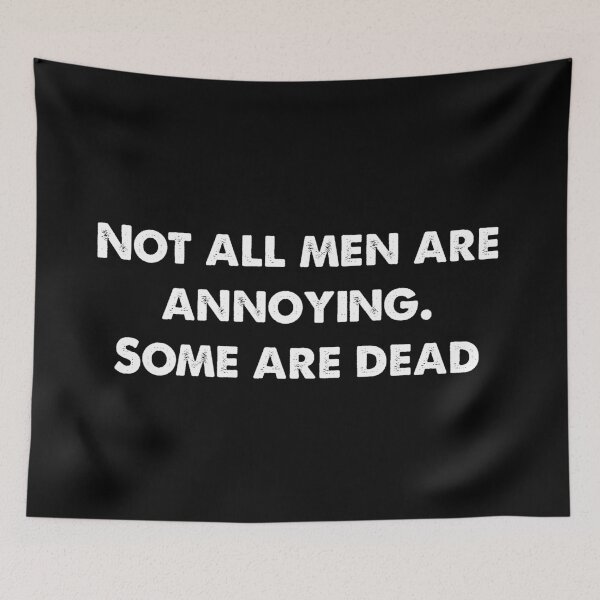 Item preview, Not all men are annoying. Some are dead. designed and sold by IbdArt Design.