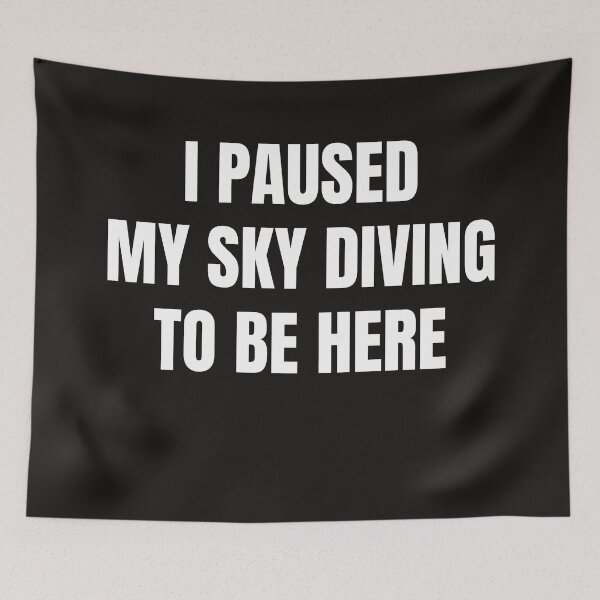 Item preview, I Paused Sky Diving To Be Here designed and sold by QuotesDogma.