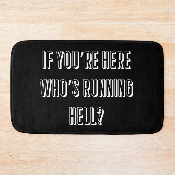 Item preview, If you’re here, who’s running hell? designed and sold by IbdArt Design.