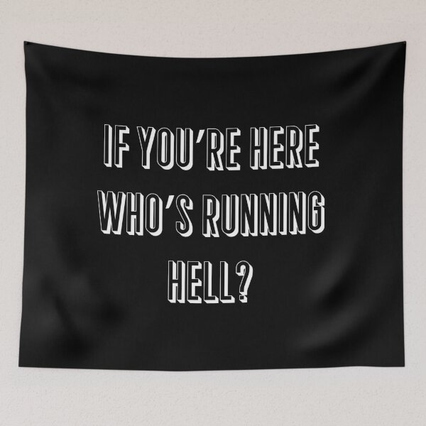 Item preview, If you’re here, who’s running hell? designed and sold by IbdArt Design.