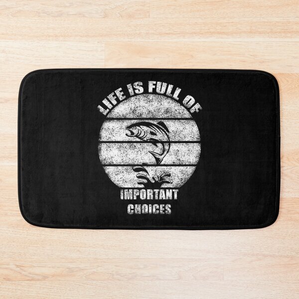 Item preview, LIFE IS FULL OF IMPORTANT CHOICES FISHING designed and sold by NiceSign.
