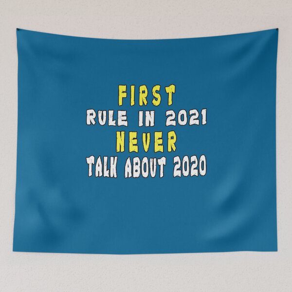 Item preview, First Rule In 2021 Never Talk About 2020 designed and sold by Imadovic.