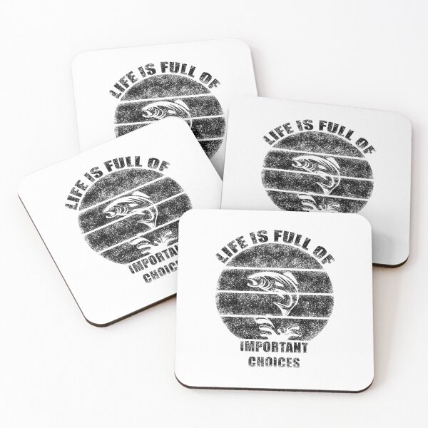 Item preview, LIFE IS FULL OF IMPORTANT CHOICES FISHING designed and sold by NiceSign.