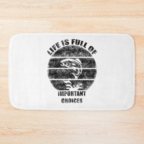 Item preview, LIFE IS FULL OF IMPORTANT CHOICES FISHING designed and sold by NiceSign.