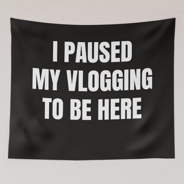 Artikelvorschau, Ich habe mein Vlogging unterbrochen, um hier zu sein entworfen und verkauft von QuotesDogma.