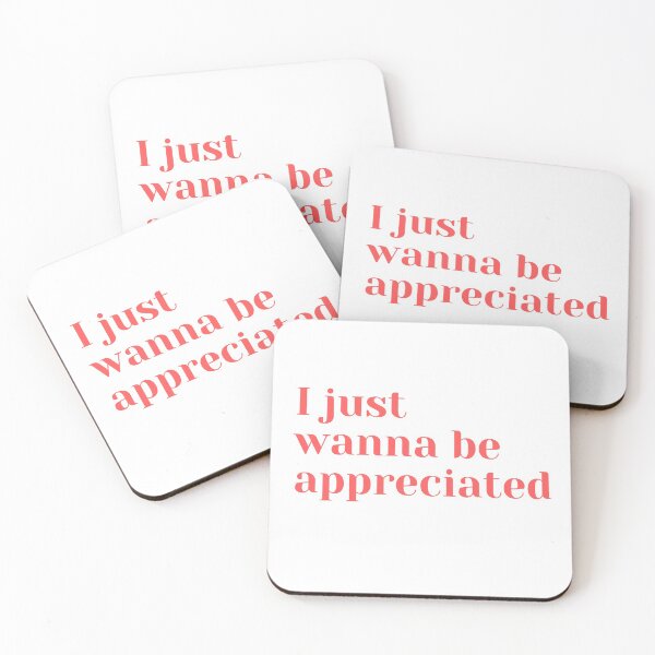 Item preview, I just wanna be appreciated designed and sold by ciaobebo.