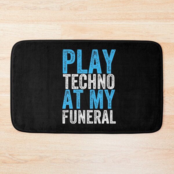 Item preview, Play techno at my funeral designed and sold by FurioInc.