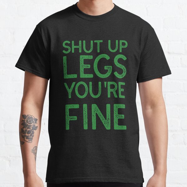 Cállate las piernas, estás bien Camiseta clásica