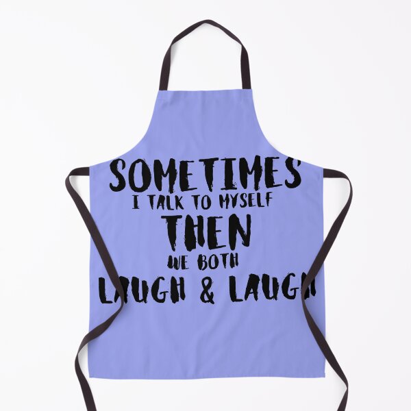 Item preview, sometimes i talk to myself then we both laugh and laugh designed and sold by Tia555.